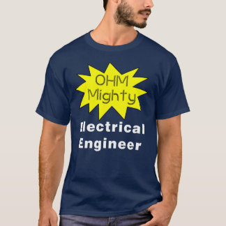Ohm Mighty Electrical Engineer T-Shirt