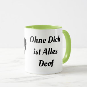 Ohne Dich ist Alles Doof Coffee Mug