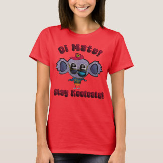 Oi Mate! Stay Kooloala! T-Shirt
