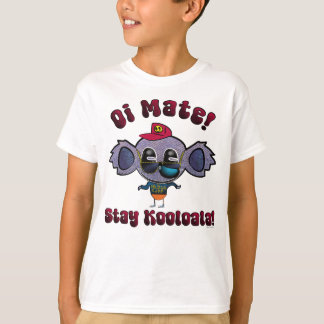 Oi Mate! Stay Kooloala! T-Shirt