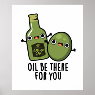 Oil Be There For You Funny Olive Pun Poster
