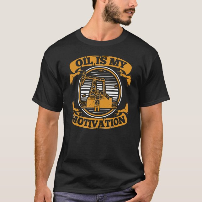 Oil Drilling Motivation Fracker  Fracking Oilfield T-Shirt (Front)