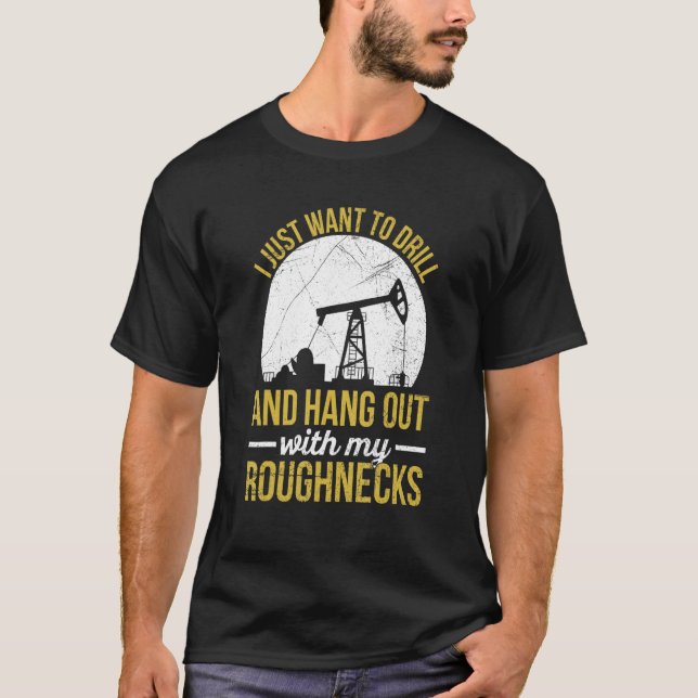 Oil Drilling Pipeline For An Oil Rig Roughneck T-Shirt (Front)
