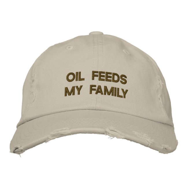 OIL FEEDS MY FAMILY EMBROIDERED HAT (Front)