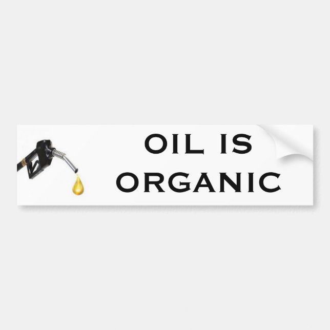 Oil is Organic Bumper Sticker (Front)