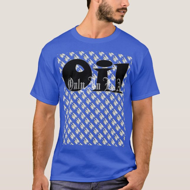 Oil: Only In L.A. by Do U T-Shirt (Front)