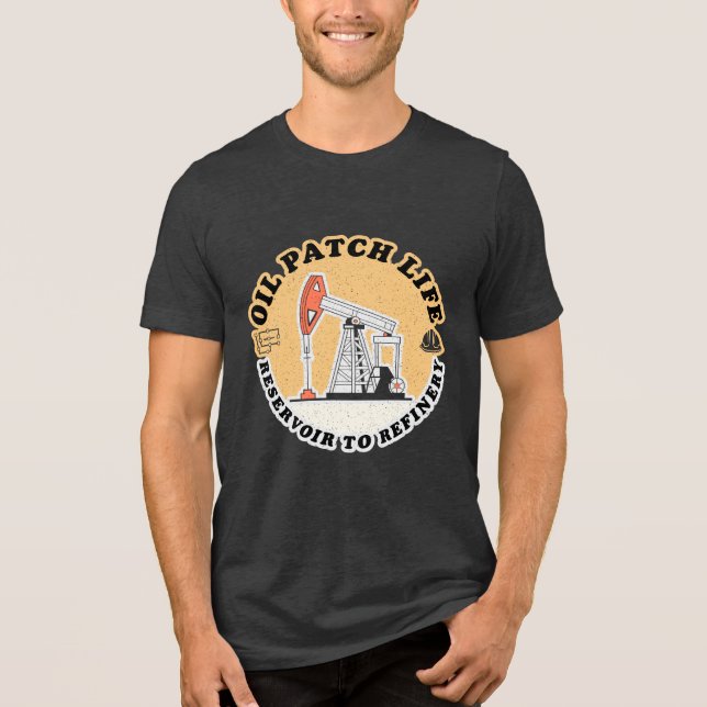 Oil Patch Life, Funny Oil and Gas T-Shirt Tri-Blend Shirt (Front)