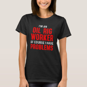 Oil Rig Worker Course Usa American Gas Oilfield T-Shirt