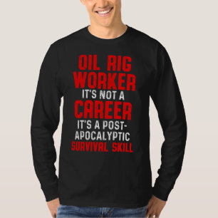 Oil Rig Worker Flexible Usa American Gas Oilfield T-Shirt