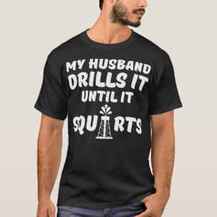 Oil Rig Worker Hus Wife USA American Gas Oilfield T-Shirt
