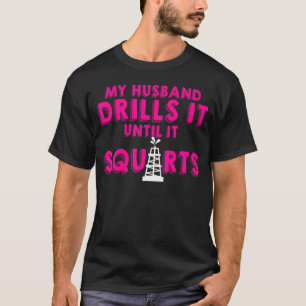 Oil Rig Worker Husband Wife Usa American Gas Oilfi T-Shirt