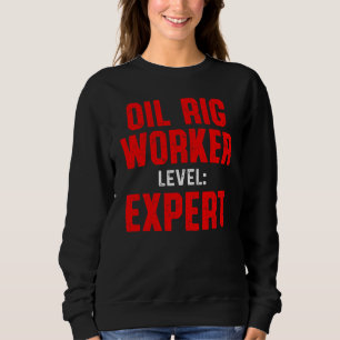 Oil Rig Worker Level Usa American Gas Oilfield Sweatshirt