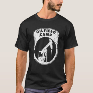Oilfield Camp Fracking Fracker  Oil Drilling T-Shirt