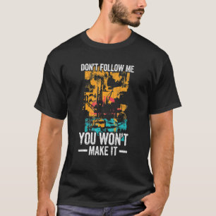 Oilfield Drilling Oil Rig Quote For An Oil Driller T-Shirt