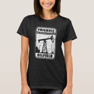 Oilfield Fracking  Fracker Oil Drilling T-Shirt