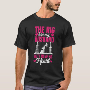 Oilfield Husband Oil Rig Wife Girlfriend Oilfield T-Shirt