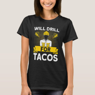 Oilfield Oil Rig Will Drill For Tacos Vintage Gas  T-Shirt