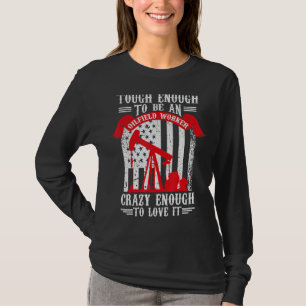 Oilfield Oilman Drilling Rig Fracking Oilfield Wo T-Shirt