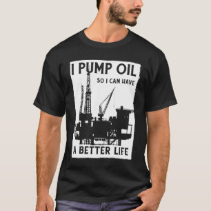 Oilfield Pump Fracker Fracking Oil Drilling T-Shirt