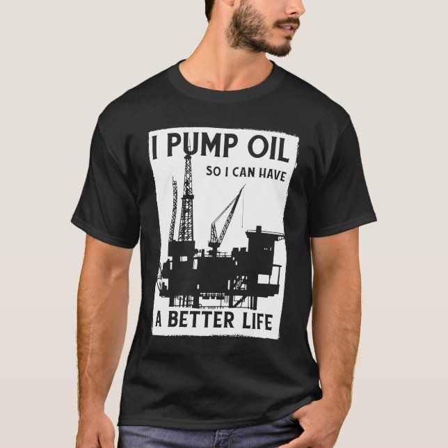 Oilfield Pump Fracker  Fracking Oil Drilling T-Shirt (Front)