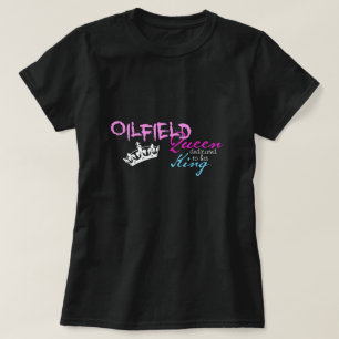 Oilfield Queen, King T-Shirt