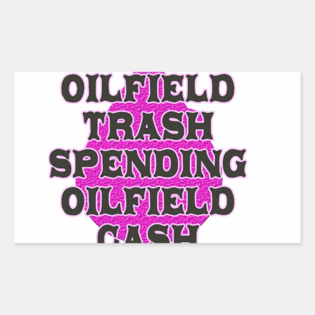 Oilfield Trash Spending Oilfield Cash Sticker (Front)