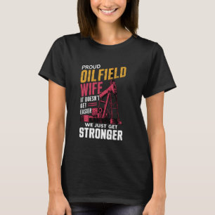 Oilfield Wife Oil Rig Worker Well Driller Drilling T-Shirt