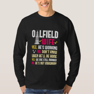 Oilfield Wife Oildfield Worker Gasoline Petroleum T-Shirt