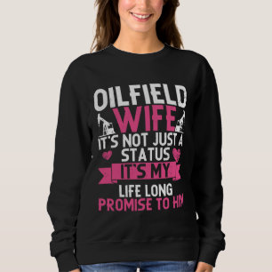 Oilfield Wife Oilfield Workers Oil Rig Roughneck Sweatshirt