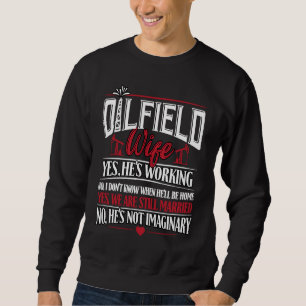 Oilfield Wife Wife Of Oilfield Worker Oilman Oil Sweatshirt