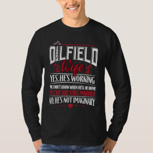 Oilfield Wife Wife Of Oilfield Worker Oilman Oil T-Shirt