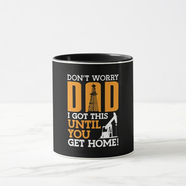Oilfield Worker Don't Worry Dad I Got This Workers Mug (Center)
