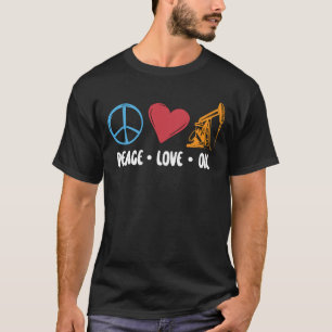 Oilfield Worker Peace Love Oil Rig Worker Workers T-Shirt