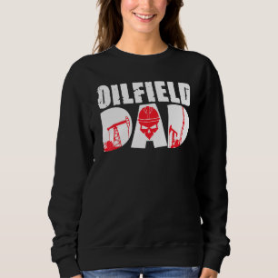 Oilfield Worker Rig Drilling Roughneck Oilfield Da Sweatshirt