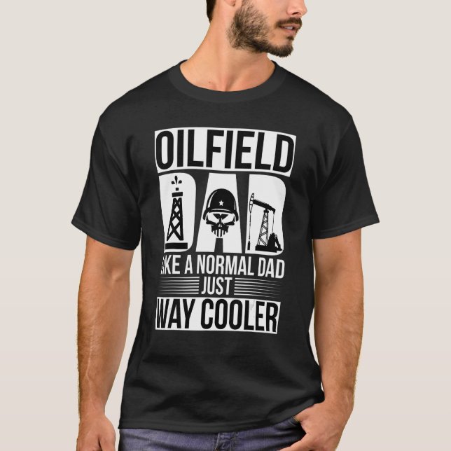 Oilfield Worker Rig Drilling Roughneck Oilfield Da T-Shirt (Front)