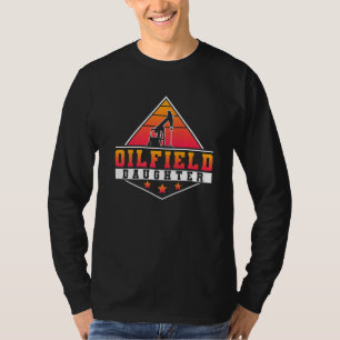 Oilfield Worker Rig Roughneck Oilfield Daughter T-Shirt