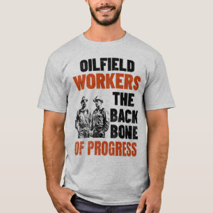 Oilfield Worker The Backbone Of Progress Oilman T-Shirt