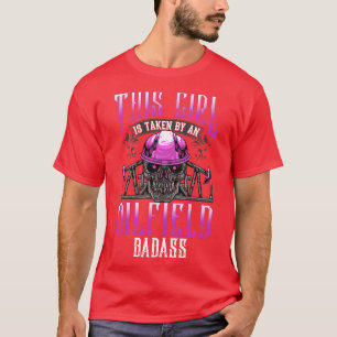 Oilfield Worker Wife Girlfriend Oil Drilling Gift T-Shirt