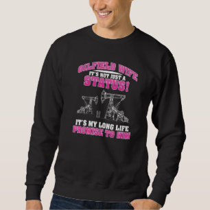 Oilfield Worker Wife Promise Wedding Oil Well Wor Sweatshirt