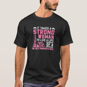 Oilfield Worker Wife Strong Woman Oil Worker T-Shirt
