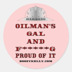 Oilman's Gal,& F*****G Proud Of It,Roughneck Gal Classic Round Sticker