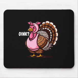 Oink Turkey Thanksgiving Funny In Pig Disguise Hal Mouse Pad