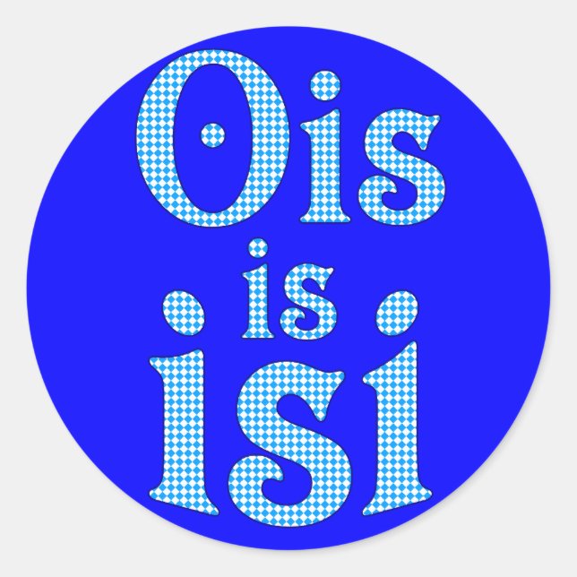 Ois Is Isi bayerisch bayrisch bavarian Bayern Classic Round Sticker (Front)