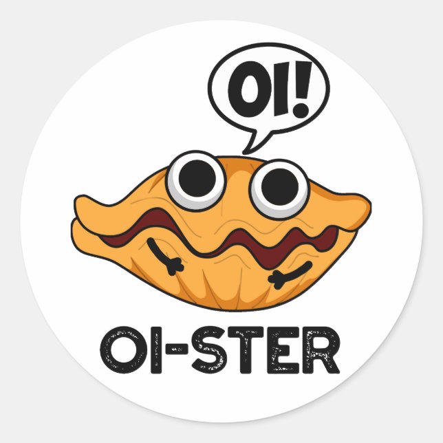 Oister Funny Animal Oyster Pun  Classic Round Sticker (Front)