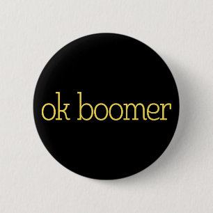 Ok Boomer. 2 Inch Round Button
