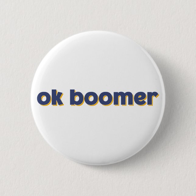 Ok Boomer. 2 Inch Round Button (Front)