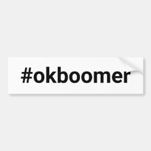 OK BOOMER (hash tag) Bumper Sticker