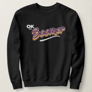 Ok boomer sweatshirt