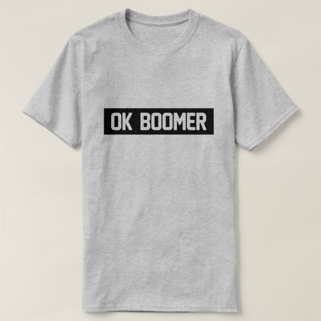 OK BOOMER T-Shirt (Design Front)