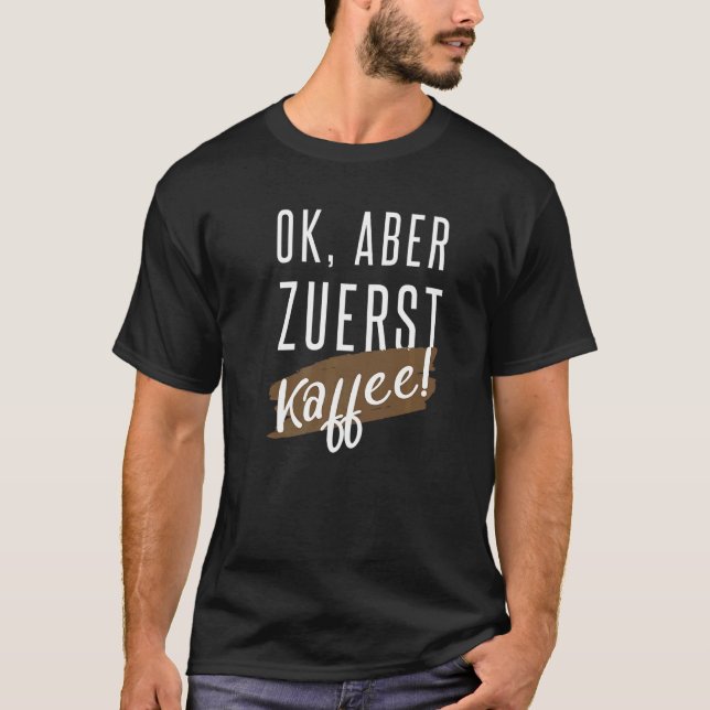 OK but first coffee and coffee drinker   T-Shirt (Front)